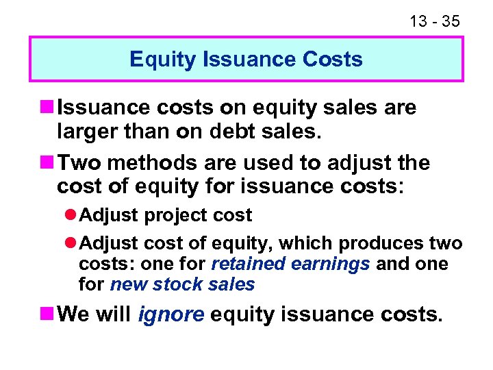 13 - 35 Equity Issuance Costs n Issuance costs on equity sales are larger
