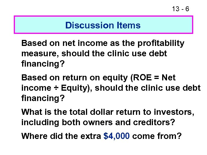 13 - 6 Discussion Items Based on net income as the profitability measure, should