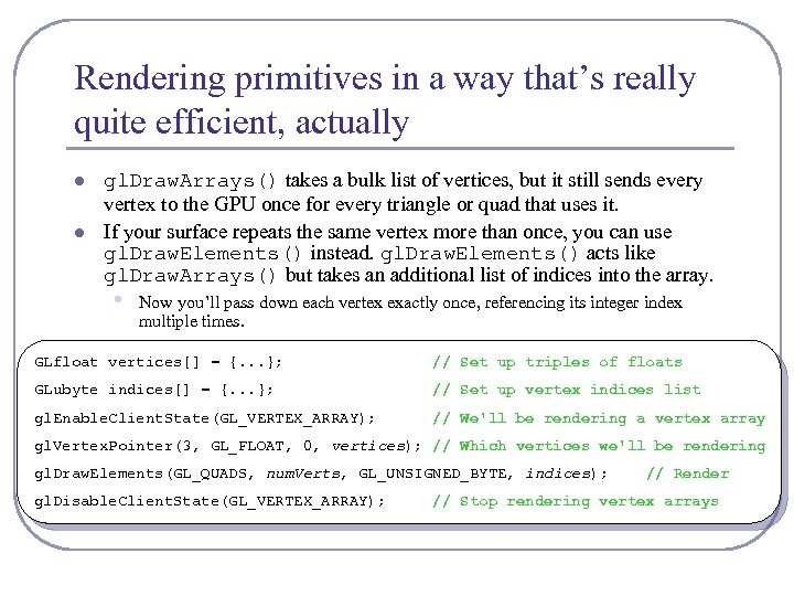 Rendering primitives in a way that’s really quite efficient, actually l l gl. Draw.