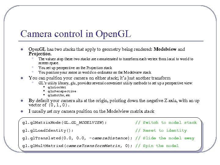 Camera control in Open. GL l Open. GL has two stacks that apply to