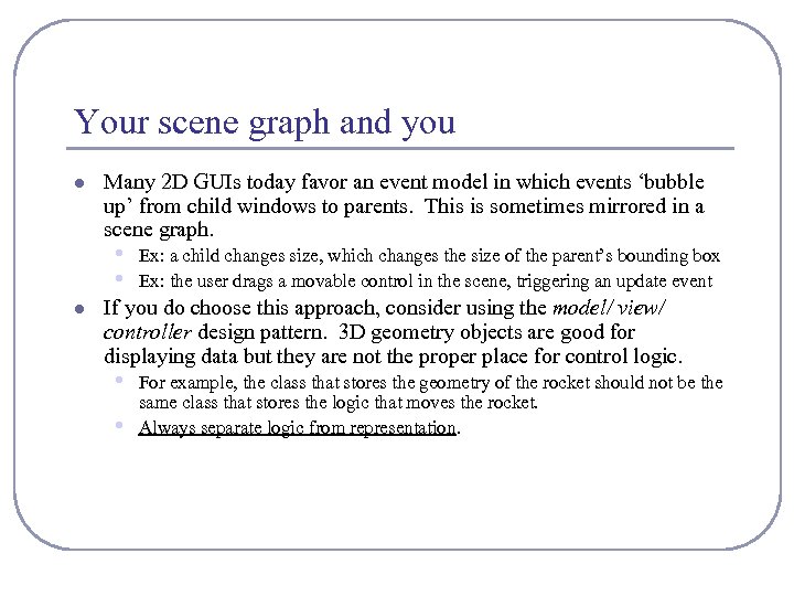 Your scene graph and you l Many 2 D GUIs today favor an event