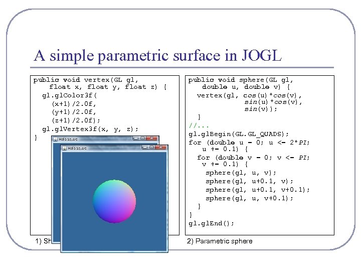 A simple parametric surface in JOGL public void vertex(GL gl, float x, float y,