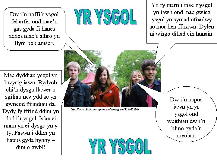 Yn fy marn i mae’r ysgol yn iawn ond mae gwisg ysgol yn syniad