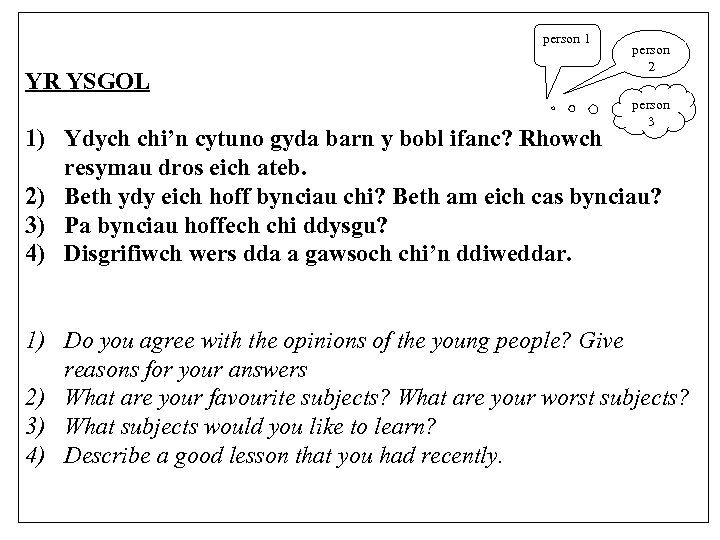 person 1 YR YSGOL person 2 person 3 1) Ydych chi’n cytuno gyda barn