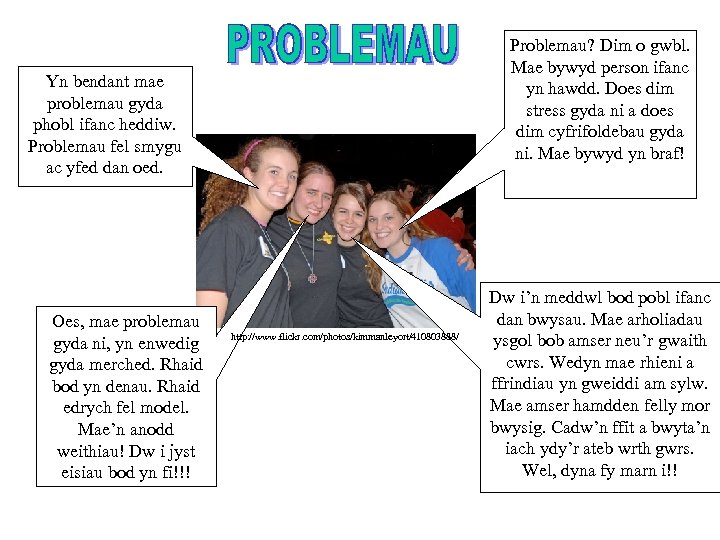 Problemau? Dim o gwbl. Mae bywyd person ifanc yn hawdd. Does dim stress gyda