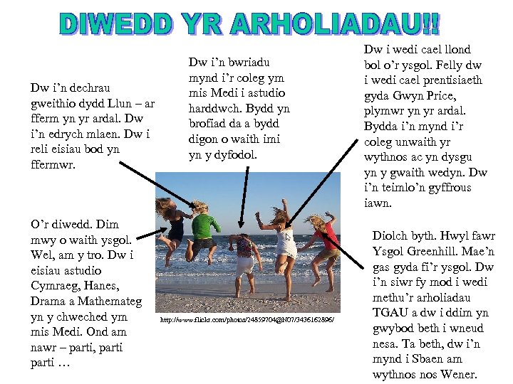 Dw i’n dechrau gweithio dydd Llun – ar fferm yn yr ardal. Dw i’n