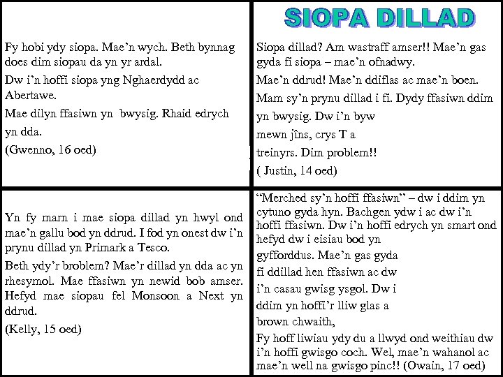 Fy hobi ydy siopa. Mae’n wych. Beth bynnag does dim siopau da yn yr