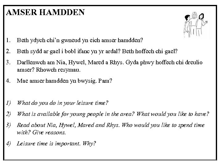 AMSER HAMDDEN 1. Beth ydych chi’n gwneud yn eich amser hamdden? 2. Beth sydd