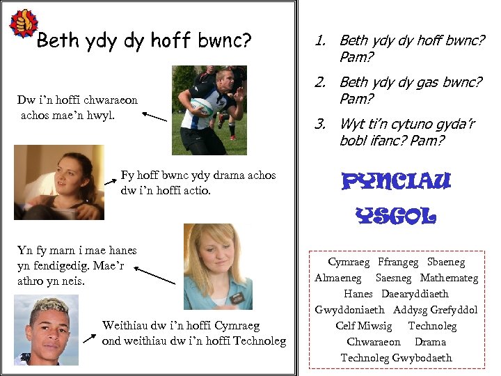 Beth ydy dy hoff bwnc? Dw i’n hoffi chwaraeon achos mae’n hwyl. Fy hoff
