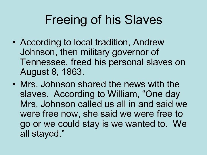 Freeing of his Slaves • According to local tradition, Andrew Johnson, then military governor