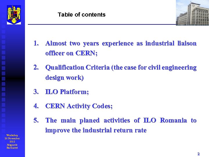 Table of contents 1. Almost two years experience as industrial liaison officer on CERN;