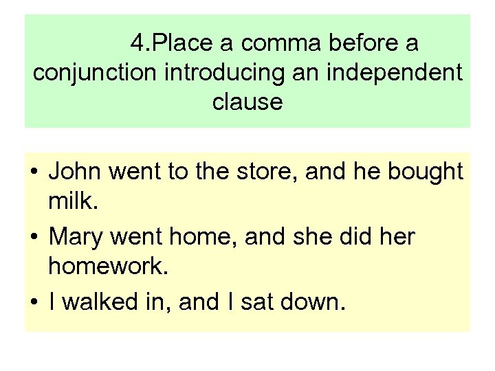 4. Place a comma before a conjunction introducing an independent clause • John went