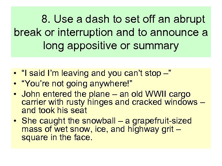 8. Use a dash to set off an abrupt break or interruption and to