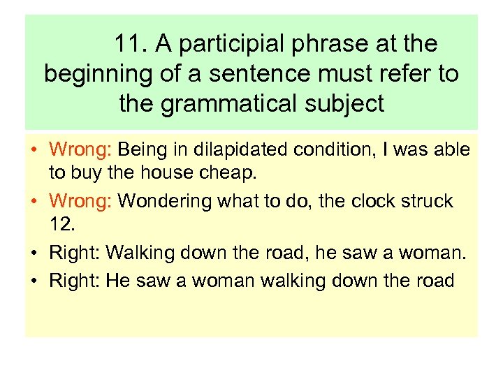 11. A participial phrase at the beginning of a sentence must refer to the