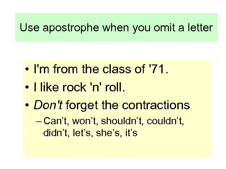 Use apostrophe when you omit a letter • I'm from the class of '71.