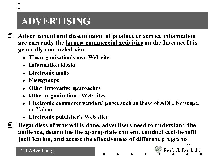 ADVERTISING 4 Advertisment and disseminaion of product or service information are currently the largest