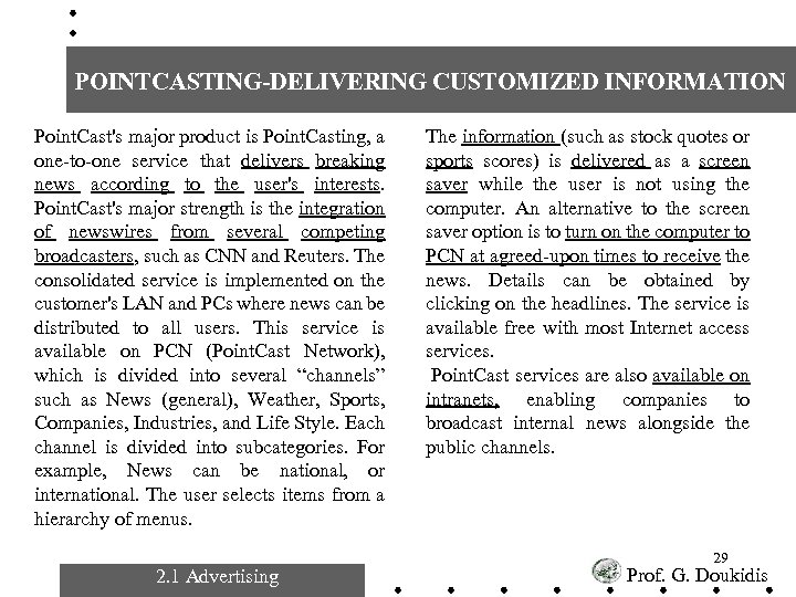 POINTCASTING-DELIVERING CUSTOMIZED INFORMATION Point. Cast's major product is Point. Casting, a one-to-one service that