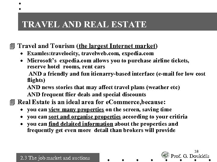 TRAVEL AND REAL ESTATE 4 Travel and Tourism (the largest Internet market) · Examles: