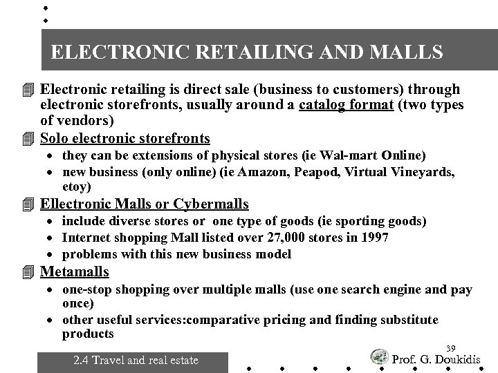ELECTRONIC RETAILING AND MALLS 4 Electronic retailing is direct sale (business to customers) through