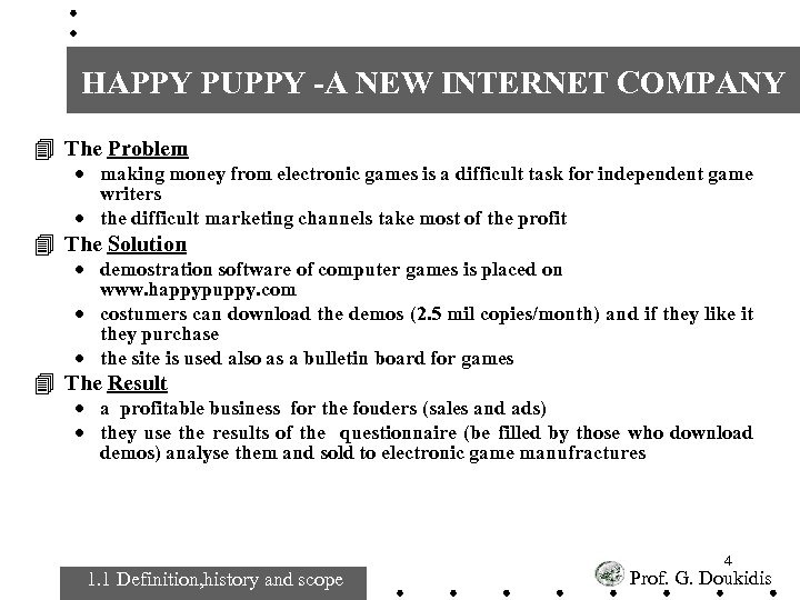 HAPPY PUPPY -A NEW INTERNET COMPANY 4 The Problem · making money from electronic