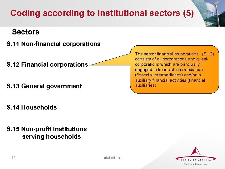 Coding according to institutional sectors (5) Sectors S. 11 Non-financial corporations The sector financial