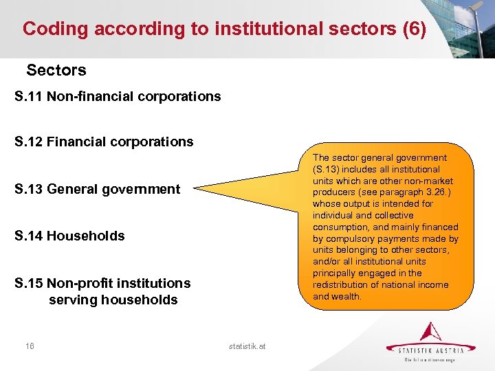 Coding according to institutional sectors (6) Sectors S. 11 Non-financial corporations S. 12 Financial