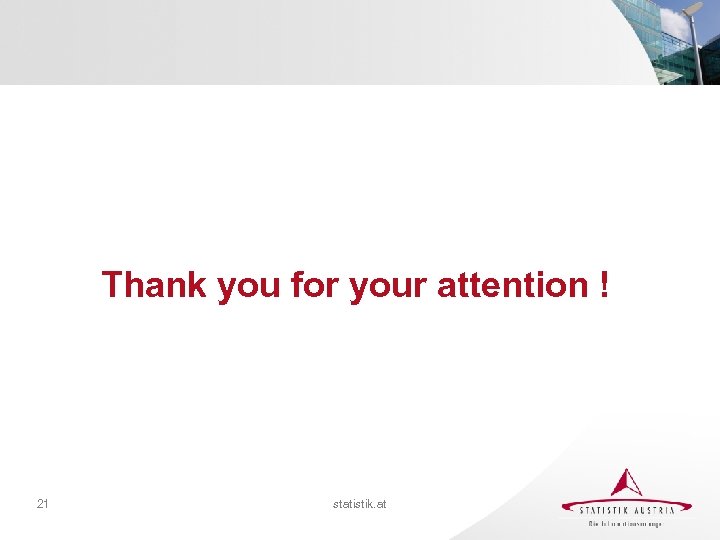 Thank you for your attention ! 21 statistik. at 