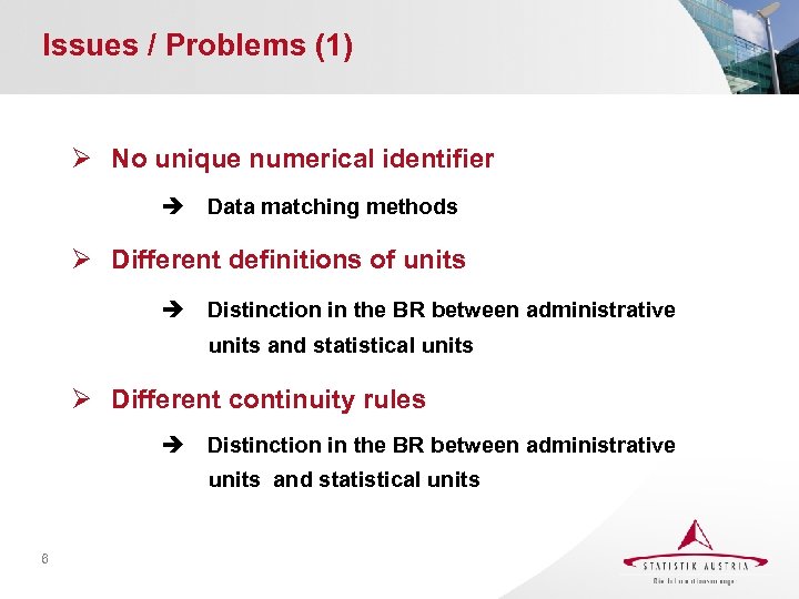 Issues / Problems (1) Ø No unique numerical identifier è Data matching methods Ø