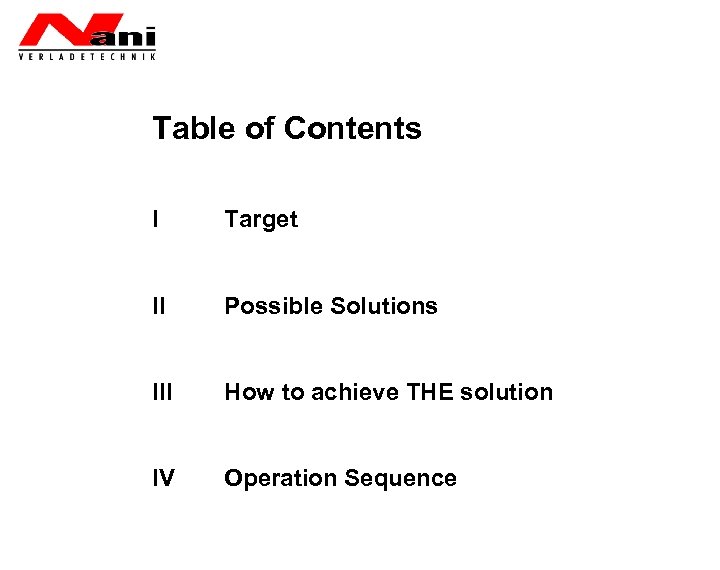 Table of Contents I Target II Possible Solutions III How to achieve THE solution