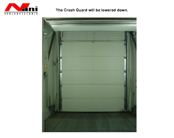 The Crash Guard will be lowered down. 