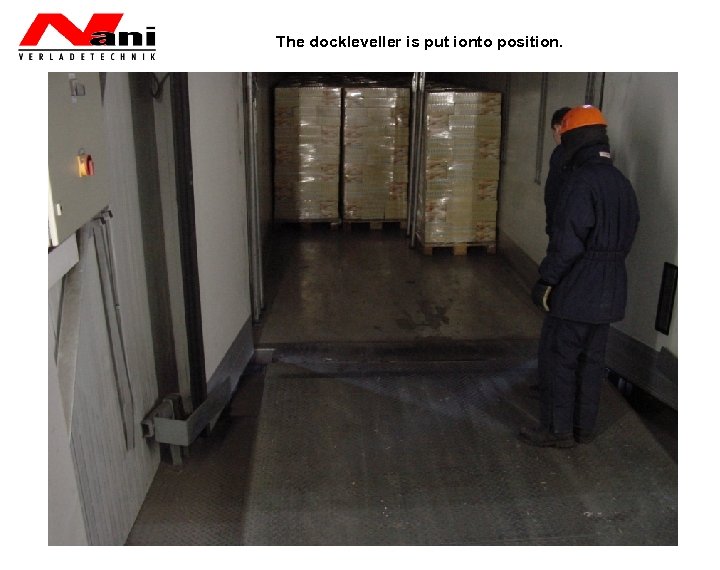 The dockleveller is put ionto position. 