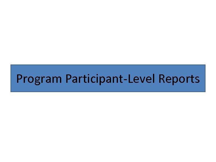 Program Participant-Level Reports 