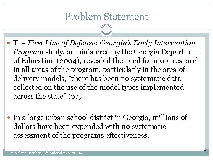 Problem Statement The First Line of Defense: Georgia’s Early Intervention Program study, administered by