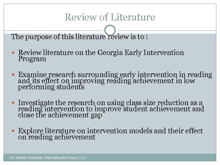 Review of Literature The purpose of this literature review is to : Review literature