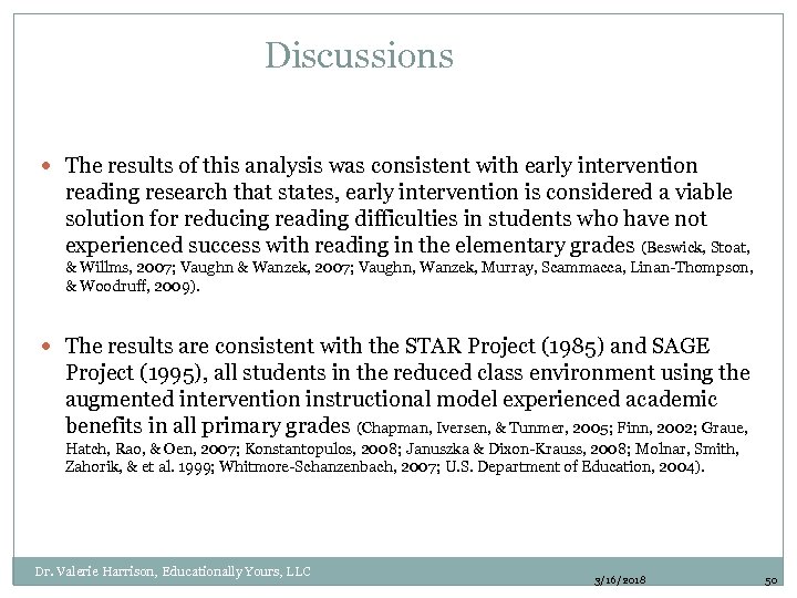 Discussions The results of this analysis was consistent with early intervention reading research that