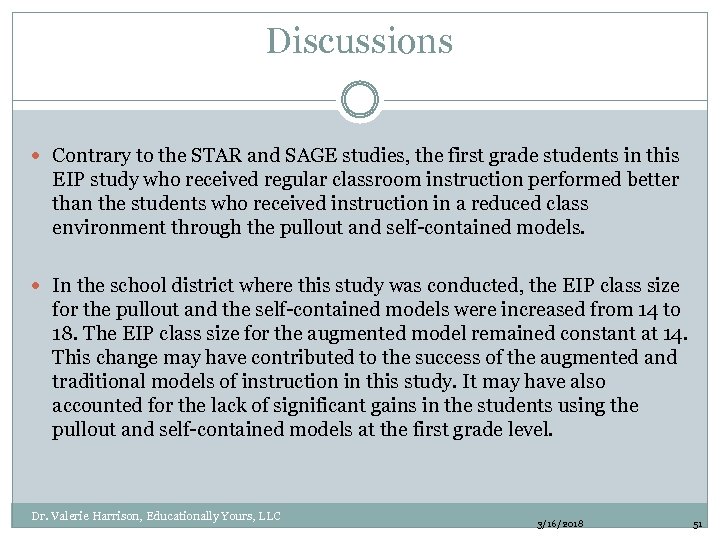 Discussions Contrary to the STAR and SAGE studies, the first grade students in this