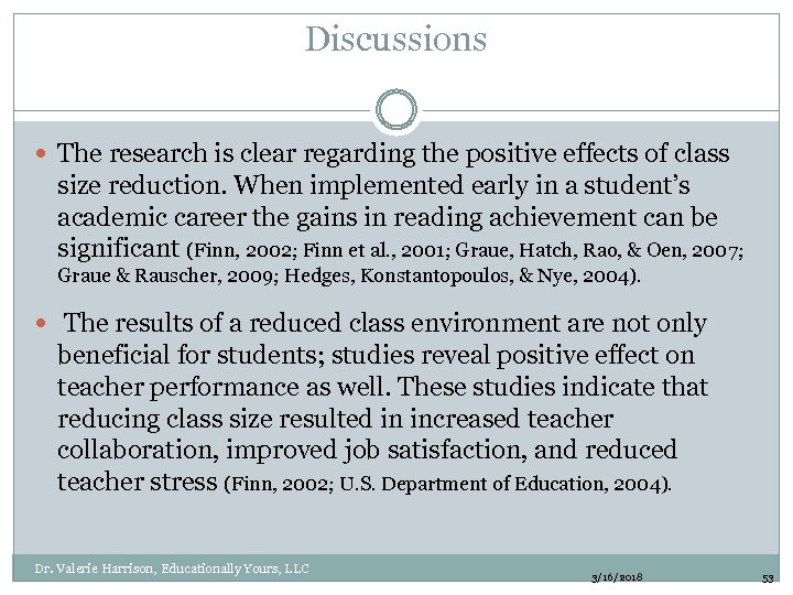 Discussions The research is clear regarding the positive effects of class size reduction. When