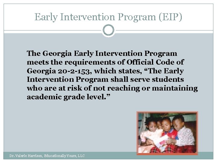 Early Intervention Program (EIP) The Georgia Early Intervention Program meets the requirements of Official