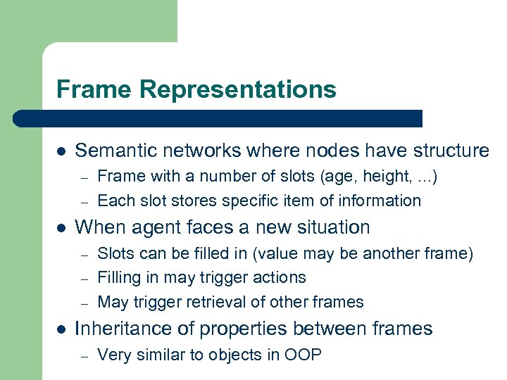 Frame Representations l Semantic networks where nodes have structure – – l When agent