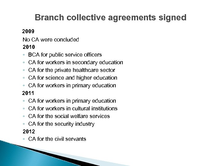 Branch collective agreements signed 2009 No CA were concluded 2010 ◦ BCA for public