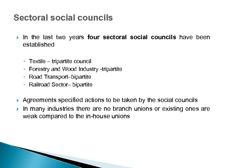 Sectoral social councils In the last two years four sectoral social councils have been