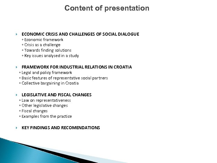 Content of presentation ECONOMIC CRISIS AND CHALLENGES OF SOCIAL DIALOGUE ◦ Economic framework ◦