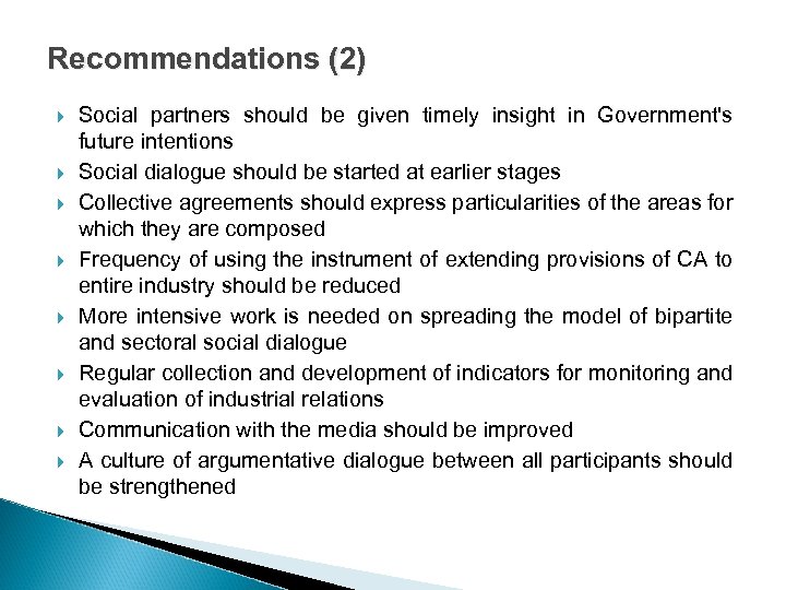 Recommendations (2) Social partners should be given timely insight in Government's future intentions Social