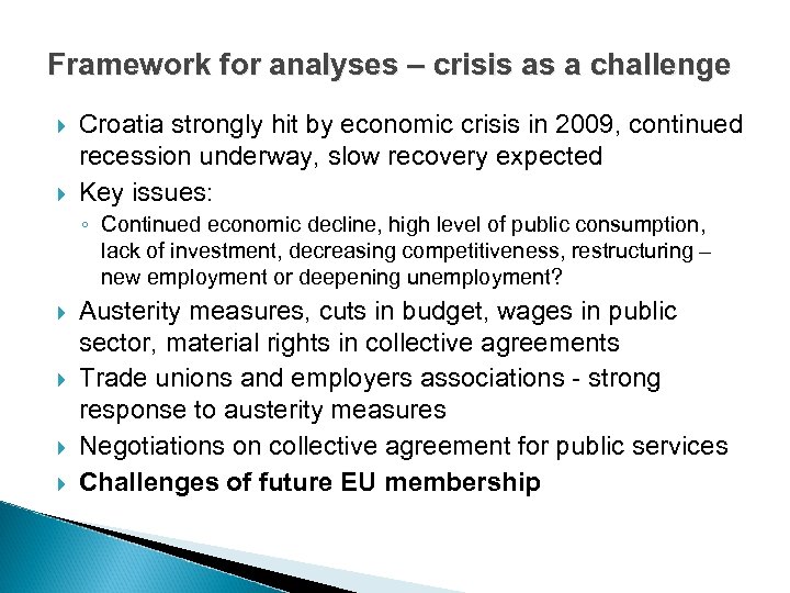 Framework for analyses – crisis as a challenge Croatia strongly hit by economic crisis