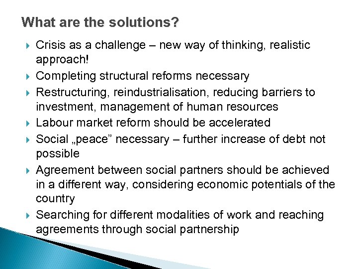 What are the solutions? Crisis as a challenge – new way of thinking, realistic