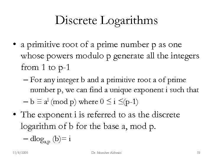 Discrete Logarithms • a primitive root of a prime number p as one whose