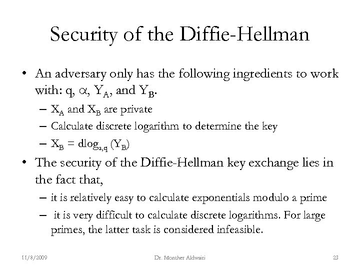 Security of the Diffie-Hellman • An adversary only has the following ingredients to work