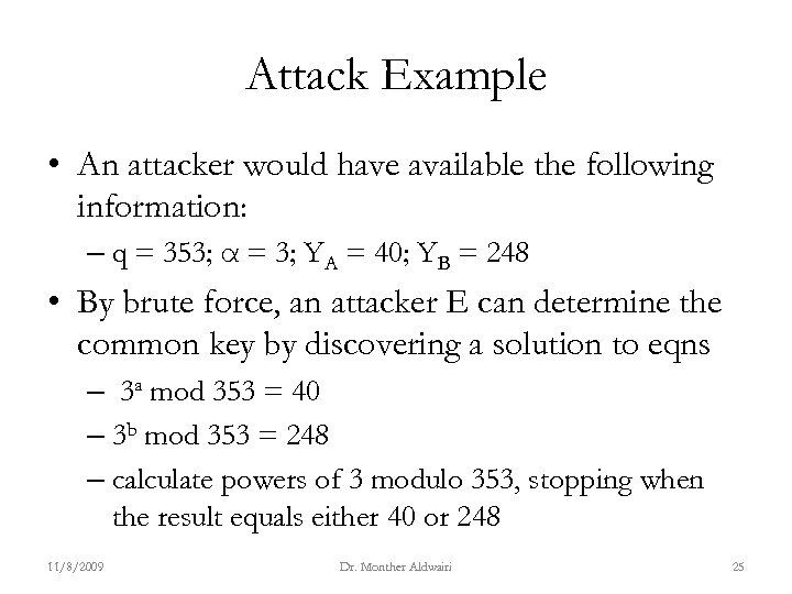 Attack Example • An attacker would have available the following information: – q =