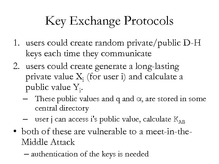 Key Exchange Protocols 1. users could create random private/public D-H keys each time they