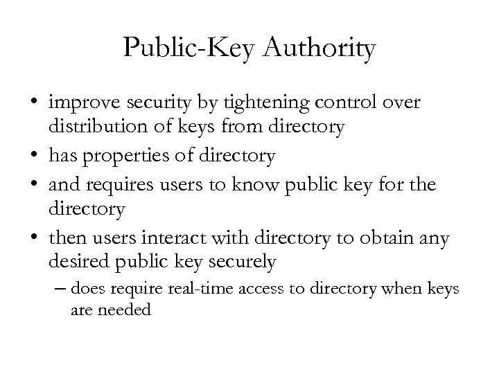 Public-Key Authority • improve security by tightening control over distribution of keys from directory